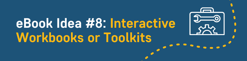 Interactive Workbooks or Toolkits